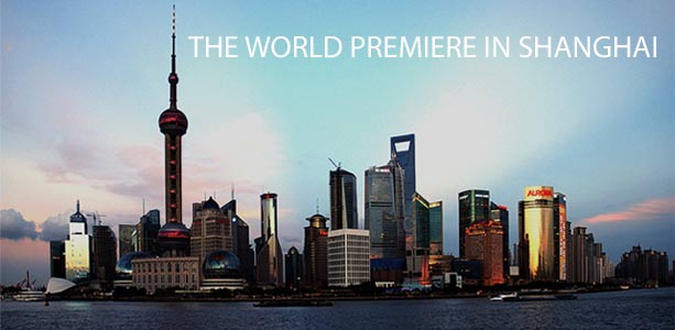 THE WORLD PREMIERE IN SHANGHAI